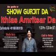09-3-2021 Show Gurjit Da Amritsar Da Ithias