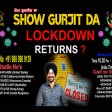 03-05-2021 Show Gurjit Da LOCKDOWN RETURNS