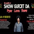 29-3-2021 Show Gurjit Da PYAR LOVE